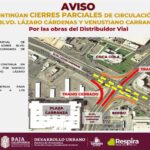 CONTINÚAN CIERRES PARCIALES DE CIRCULACIÓN EN BULEVAR LÁZARO CARDENAS Y VENUSTIANO CARRANZA