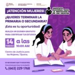 CONCLUYE TUS ESTUDIOS DE PRIMARIA O SECUNDARIA CON UN EXÁMEN GRATUITO EN EL CENTRO DE JUSTICIA PARA LAS MUJERES